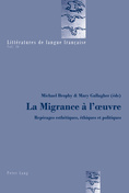 M. Brophy, M. Gallagher (dir.) La Migrance à l’oeuvre. Repérages esthétiques, éthiques et politiques