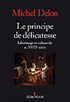 M. Delon, Le Principe de délicatesse. Libertinage et mélancolie au XVIIIe s.