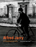 A. Brotchie, Alfred Jarry. A Pataphysical Life