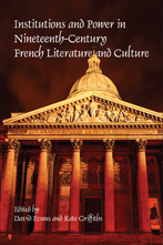 D. Evans & K. Griffiths (dir.), Institutions and Power in Nineteenth-Century French Literature and Culture