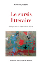 M. Jalbert, Le Sursis littéraire. Politique de Gauvreau, Miron, Aquin