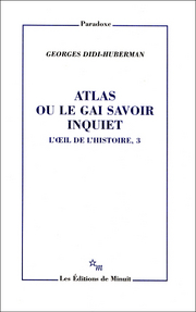 G. Didi-Huberman, Atlas ou le gai savoir inquiet. L'oeil de l'histoire 3