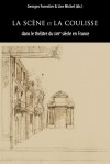 G. Forestier et L. Michel (dir.), La Scène et la coulisse dans le théâtre du XVIIe siècle en France