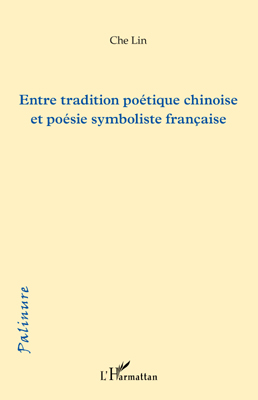 Che Lin, Entre tradition poétique chinoise et poésie symboliste française