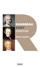 E. Cassirer, Rousseau, Kant, Goethe. Deux essais