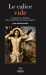 C. Masurel-Murray, Le calice vide. L'imaginaire catholique dans la littérature décadente anglaise