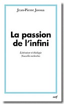 J.-P. Jossua, La passion de l'infini. Littérature et théologie. Nouvelles recherches.
