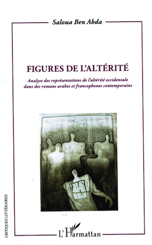 S. Ben Abda, Figures de l’altérité dans des romans arabes et francophones contemporains