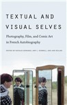 N. Edwards, A. Hubbell, A. Miller, Textual and Visual Selves: Photography, Film and Comic Art in French Autobiography