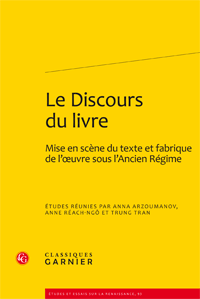 A. Arzoumanov, A. Réach-Ngô & T. Tran (dir.), Le Discours du livre. Mise en scène du texte et fabrique de l’oeuvre sous l’Ancien Régime