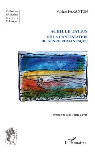 V. Faranton, Achille Tatius ou la contestation du genre romanesque