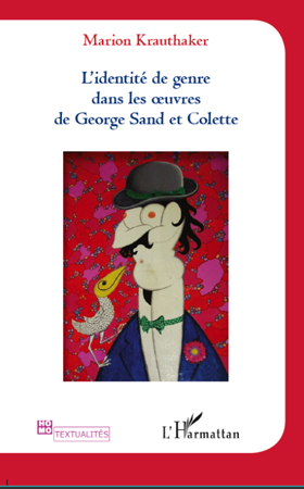 M. Krauthaker, L'Identité de genre dans les oeuvres de George Sand et Colette