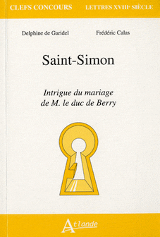 D. de Garidel, Fr. Calas, Saint-Simon, intrigue du mariage de M. Le duc de Berry