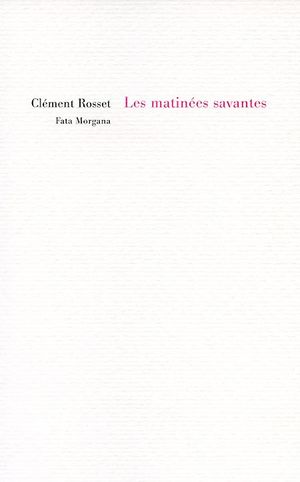 C. Rosset, Matinées savantes (rééd.)