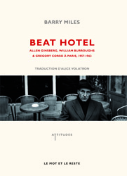 B. Miles, Beat Hotel - Ginsberg, Burroughs et Corso à Paris - 1957-1963