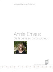 M. Bacholle-Bošković, Annie Ernaux. De la perte au corps glorieux