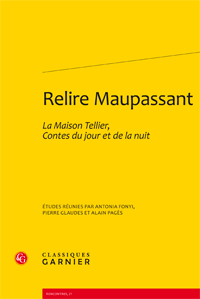 A. Fonyi, P. Glaudes & A. Pagès (dir.), Relire Maupassant. La Maison Tellier, Contes du jour et de la nuit