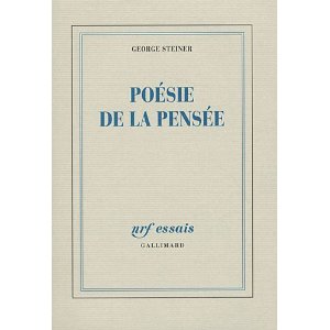 G. Steiner, Poésie de la pensée