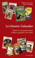 M. Letourneux & J.-Y. Mollier, La Librairie Tallandier. Histoire d'une grande maison d'édition populaire (1870-2000)