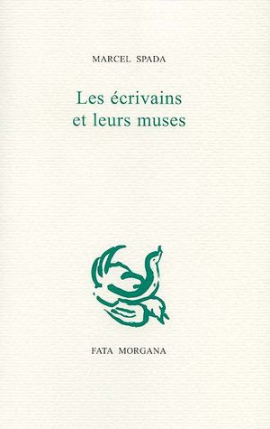 M. Spada, Les Ecrivains et leurs muses