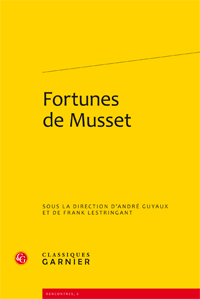 A. Guyaux, F. Lestringant (dir.), Fortunes de Musset