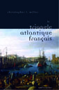 C. Miller, Le Triangle atlantique français Littérature et culture de la traite négrière