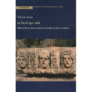 F. Larran, Le bruit qui vole - Histoire de la rumeur et de la renommée en Grèce ancienne