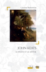 C. Bertonèche, John Keats - Le Poète et le mythe