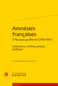 Nelly Wolf (dir.), Amnésies françaises à l'époque gaullienne (1958-1981). Littérature, cinéma, presse, politique