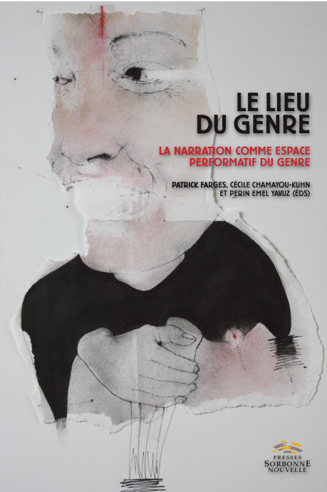 P. Farges et alii (dir.), Le Lieu du genre. La narration comme espace performatif du genre