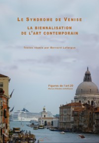 Figures de l'Art n° 20 : Le Syndrome de Venise. La biennalisation de l'art contemporain