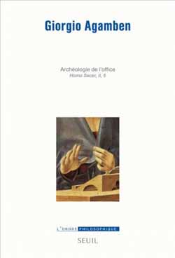 G. Agamben, Opus dei. Archéologie de l'Office (Homo Sacer, II, 5)