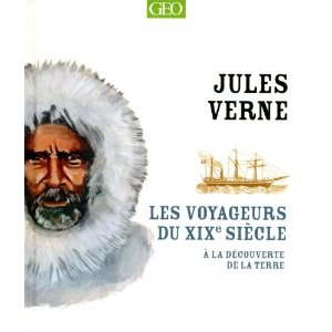 J. Verne, Découverte de la Terre - Histoire générale des grands voyages et des grands voyageurs