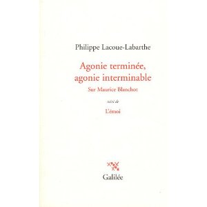 Ph. Lacoue-Labarthe, Agonie terminée, agonie interminable - Sur Maurice Blanchot ; suivi de  : L'Emoi