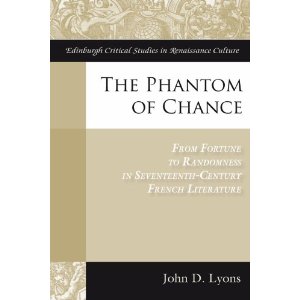 J. D. Lyons, The Phantom of Chance. Form Fortune to Randomness in Seventeenth-Century French Literature