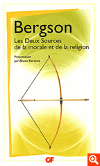 H. Bergson, Les deux sources de la morale et de la religion (GF-Flammarion)