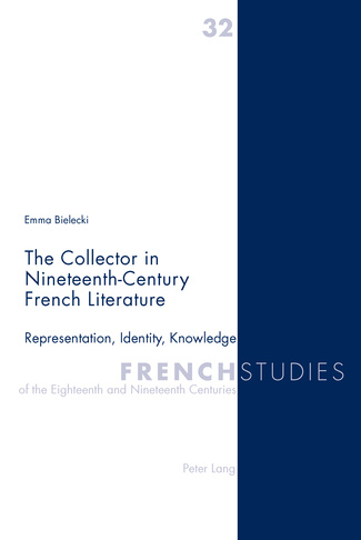 E. Bielecki, The Collector in Nineteenth-Century French Literature. Representation, Identity, Knowledge