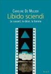 C. De Mulder, Libido sciendi. Le savant, le désir, la femme  