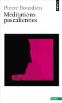 P. Bourdieu, Méditations pascaliennes (rééd. poche)