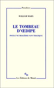 W. Marx, Le Tombeau d'Oedipe. Pour une tragédie sans tragique