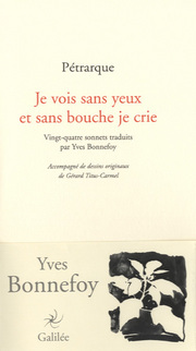 Je vois sans yeux et sans bouche je crie, Vingt-quatre sonnets de Pétrarque traduits par Y. Bonnefoy