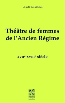  P. Gethner, A. Evain, H. Goldwin (dir.), Théâtre de femmes de l'Ancien Régime, vol. 3