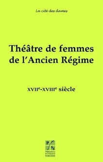 P. Gethner, A. Evain, H. Goldwin (dir.), Théâtre de femmes de l'Ancien Régime, vol. 3