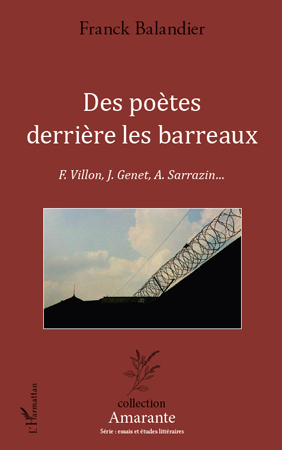 F. Balandier, Des poètes derrière les barreaux - F. Villon, J. Genet, A. Sarrazin.