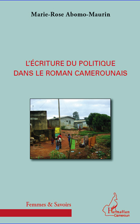 M.-R. Abomo-Maurin, L'Ecriture du politique dans le roman camerounais