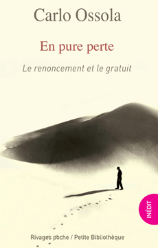 C. Ossola, En pure perte. Le renoncement et le gratuit