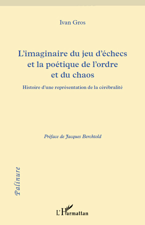 I. Gros, L'Imaginaire du jeu d'échecs et la poétique de l'ordre et du chaos