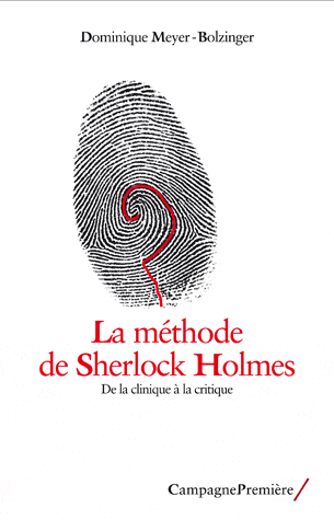 D. Meyer-Bolzinger, La Méthode de Sherlock Holmes, de la clinique à la critique