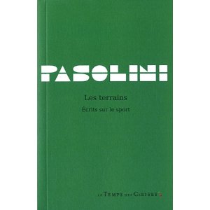 Pasolini, Les Terrains. Ecrits sur le sport
