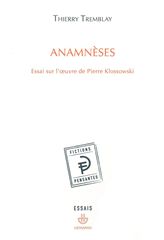 T. Tremblay, Anamnèses - Essai sur l'oeuvre de Pierre Klossowski